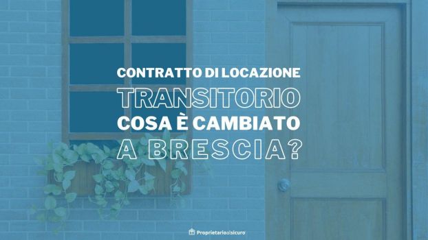 Cosa è cambiato a Brescia per i contratti transitori?