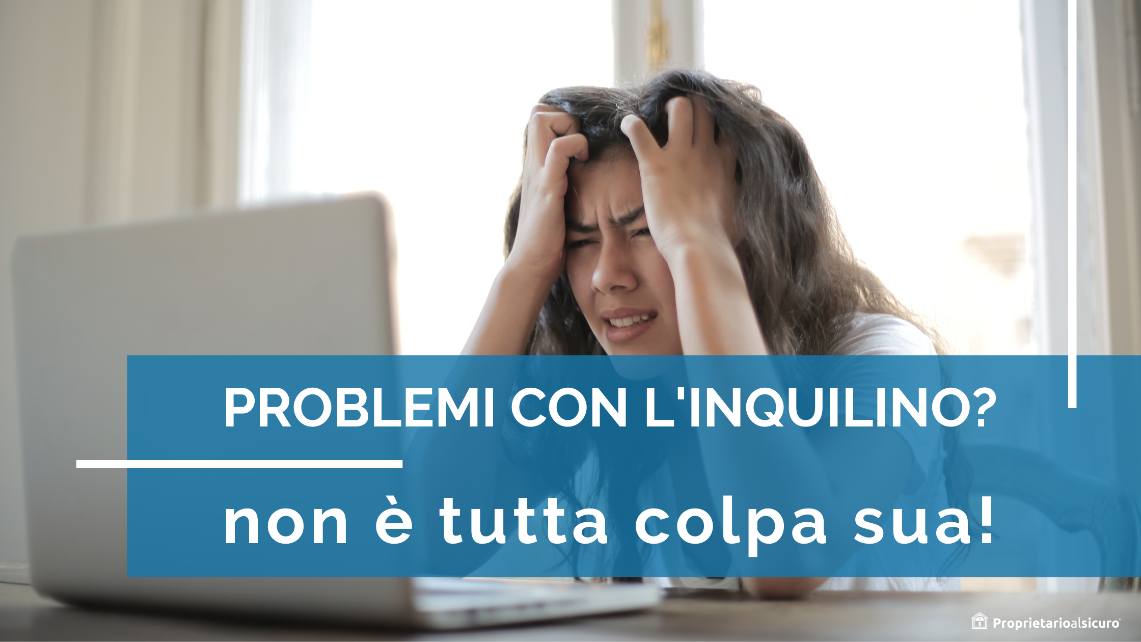 problemi con il tuo inquilino?