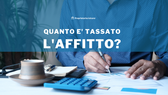 Quanto è tassato l'affitto